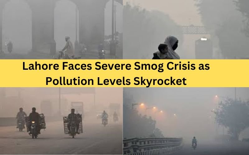 Lahore Faces Severe Smog Crisis as Pollution Levels Skyrocket