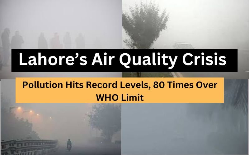 Dense smog enveloping Lahore as pollution levels reach a record high, 80 times above WHO limits.