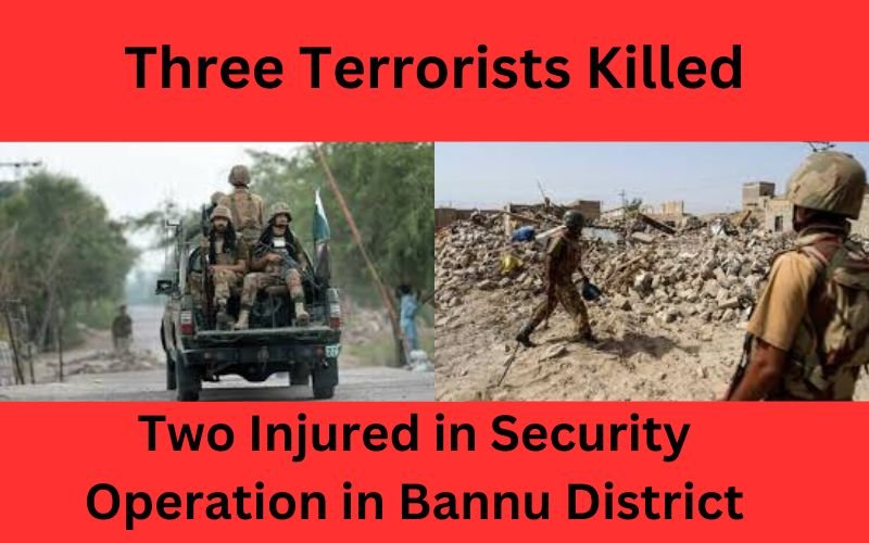 Bannu security operation: Pakistani security forces conduct counterterrorism operation in Bannu District.