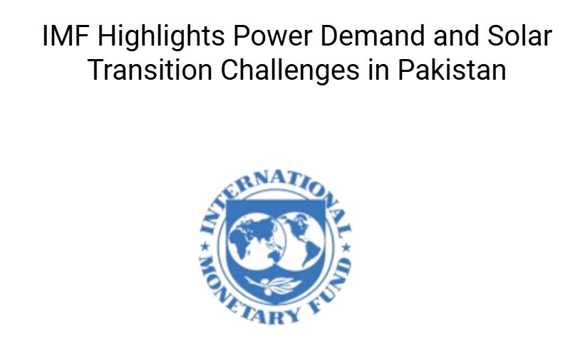 IMF highlights Pakistan's solar power challenges and rising energy demand